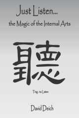 Just Listen...the Magic of the Internal Arts cover image