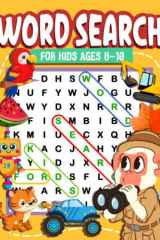 Word Search For Kids Ages 8-10: 100 Themed Vocabulary Building Puzzles For Children cover image