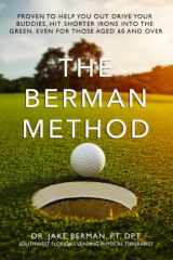 The Berman Method of Golf Performance: Proven to Help You Outdrive Your Buddies, Hit Shorter Irons into the Greens, and Stay Competitive Well Past Your 60s cover image