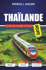 THAÏLANDE Guide du voyage en train 2026: Frais de réservation cachés, réalité des classes lits et conseils honnêtes sur les billets pour les passagers ... de Bangkok à Chiang Mai (French Edition) cover image