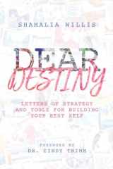 Dear Destiny Letters of Strategy and Tools for Building Your Best Self cover image