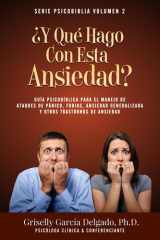 ¿Y Qué Hago Con Esta Ansiedad?: Guía Psicobíblica Para El Manejo De Ataques De Pánico, Fobias, Ansiedad Generalizada Y Otros Trastornos De Ansiedad cover image