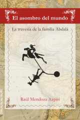 El asombro del mundo: La travesía de la familia Abdalá (Spanish Edition) cover image