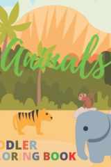 Toddler Coloring Book: Fun with lots of Animals! Elephants, Frogs and many more (Kids Coloring Activity Books) cover image