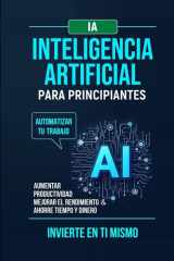 Inteligencia Artificial Para Principiantes - Automatizar tu trabajo.Aumentar productividad mejorar el rendimiento & ahorre tiempo y dinero cover image