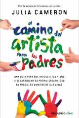 El Camino Del Artista para Los Padres / the Artist's Way for Parents cover image
