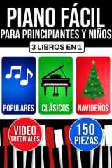 Piano fácil para principiantes y niños: Aprende desde el primer día con 3 niveles progresivos. Incluye teoría, técnica y lectura. Piezas populares, clásicas y navideñas. (Spanish Edition) cover image