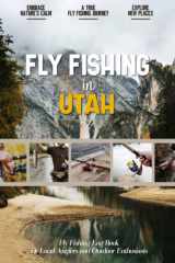 Fly Fishing in Utah: Fly Fishing Log Book for Local Backyard Anglers and Fly Fishing Enthusiasts | Over 100 Pages to Log Fishing Trips and Experiences | Essential Journal for the Tackle Box cover image