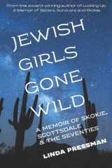 Jewish Girls Gone Wild A Memoir of Skokie, Scottsdale & the Seventies cover image