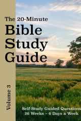 The 20-Minute Bible Study Guide - Volume 3: 26 Weeks of Self-Study Guided Questions (see description for which books of the Bible are included in this volume) (The 20-Minute Bible Study Guides) cover image