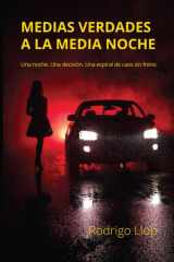Medias Verdades a a la Media Noche: Una noche. Una decisión. Un espiral de caos sin freno. cover image