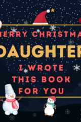 Merry Christmas Daughter : I Wrote This Book For You: Fill In The Blank Prompts Book for Daughter, What I Love About Personalized Gift to Daughter ... Perfect Gifts for Daughter From Mom and Dad cover image