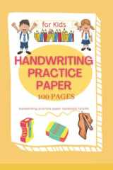 Handwriting Practice Paper for Kids 100 Blank Writing Pages - for Students Learning to Write Letters and Numbers cover image