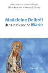 Madeleine Delbrêl dans le silence de Marie: Textes présentés et commentés cover image