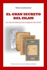 El gran secreto del islam: La ciencia desvela los orígenes del islam (Spanish Edition) cover image