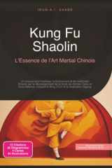 Kung Fu Shaolin: L'Essence de l'Art Martial Chinois (Arts martiaux) (French Edition) cover image