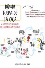 Dibuja fuera de la caja: Y cuenta las historias que esconden los procesos utilizando el visual thinking y el storytelling (Spanish Edition) cover image
