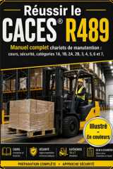 Le CACES R489 expliqué simplement (9 catégories): Manuel illustré couleur complet : 100 QCM corrigés et 3 examens blancs, toute la théorie, conduite en sécurité, plaque de charge. (French Edition) cover image