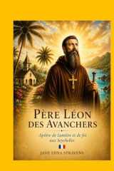 Père Léon des Avanchers: Apôtre de lumière et de foi aux Seychelles (French Edition) cover image
