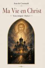 Ma Vie en Christ - Texte intégral Partie II: Traduction inédite et actualisée (French Edition) cover image