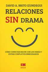 Relaciones sin drama: Cómo conectar mejor con los demás y evitar conflictos innecesarios (Spanish Edition) cover image