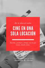 De la idea al corto: cine en una sola locación: Escribe, produce y dirige con lo que tienes, donde estás. cover image