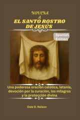 Novena a El Santo Rostro de Jesús - Una poderosa oración católica, letanía, devoción por la curación, los milagros y la protección divina cover image