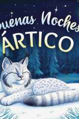 Buenas noches, Ártico: Un cuento dulce infantil con rimas para dormir, perfecto para niños pequeños y bebés cover image