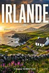 Irlande: Photographie et anecdotes. Voyage au cœur des paysages sauvages, des légendes celtiques et des traditions irlandaises. Livre sur l'Irlande (French Edition) cover image