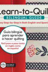Learn-To-Quilt Bilingual Guide/Guía Bilingüe Para Aprender a Hacer Quilting Easy Step-By-Step in Both English and Spanish/Fácil Paso a Paso Tanto En Inglés Como En Español cover image