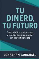 Tu dinero, Tu futuro. Guía práctica para jóvenes y familias que quieren vivir sin estrés financiero cover image