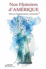 NOS HISTOIRES D'AMÉRIQUE: 250 ans d'indépendance américaine (Les Livres Collaboratifs Rencontre des Auteurs Francophones) (French Edition) cover image