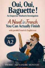Oui, Oui, Baguette !: A Detective Novel in Easy French for Beginners (A2 Level) with parallel French & English texts (Inspector Mathurin Investigations) (French Edition) cover image