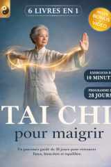 TAI CHI POUR MAIGRIR: 6 LIVRES EN 1: Un Programme Guidé de 28 Jours pour Retrouver force, Bien-être et Équilibre.Réduisez votre Stress et Améliorez ... ET E-BOOK (French Edition) cover image