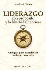 Liderazgo con propósito y la libertad financiera: Una guía para alcanzar tus metas y trascender (Spanish Edition) cover image