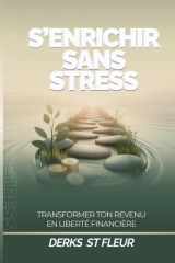 S'enrichir Sans Stress: Transformer ton revenu en liberté financière (French Edition) cover image