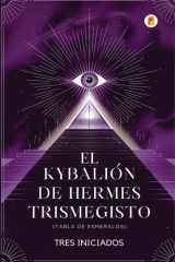 El Kybalión de Hermes Trismegisto (Tabla de Esmeralda) cover image