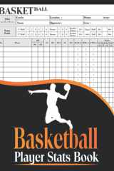 Basketball Player Stats Book: A Basketball Scorebook for High school, and basketball coaches, to record all personal players stats, Includes Court ... Location, skills, Drills... size "8.5*11"in cover image