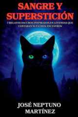 Sangre y superstición 7 relatos oscuros inspirados en leyendas que contaban nuestros ancestros cover image