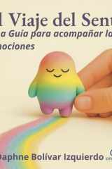 El Viaje del Sentir: Una guía para acompañar tus emociones (Spanish Edition) cover image