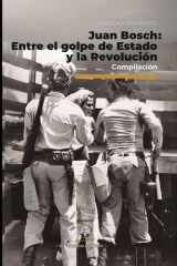 Juan Bosch: entre el golpe de Estado y la Revolución cover image