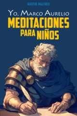 YO, MARCO AURELIO: MEDITACIONES PARA NIÑOS (La serie “Yo”) (Spanish Edition) cover image