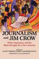 Journalism and Jim Crow White Supremacy and the Black Struggle for a New America cover image
