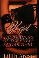 Kept: The Training of the Futa's Sugar Baby: A Fertile Futa on Female Erotica (The Fertile Futa Billionaires Club) cover image