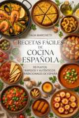 Recetas Fáciles de Cocina Española: 99 Platos Rápidos y Auténticos Tradicionales de España cover image
