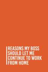 Reasons my boss should let me continue to work from home: Funny Gag Gift Notebook Journal For Co-workers, Friends and Family | 6x9 lined Notebook, 110 Pages (Funny Office Notebooks) cover image