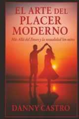 EL ARTE DEL PLACER MODERNO: Más Allá del Deseo y la Sexualidad Sin Mitos. cover image