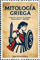 MITOLOGÍA GRIEGA: Cuentos épicos de dioses, monstruos y héroes: Relatos mitológicos fieles al mito original para jóvenes y adultos | Historias clásicas ilustradas de valor, traición, destino y gloria cover image