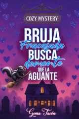Bruja fracasada busca demente que la aguante:: Una comedia romántica con misterio, cadáveres y mucho humor negro. cover image