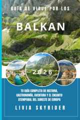 Guía de Viaje por los Balcanes 2026: Tu guía completa de historia, gastronomía, aventura y el encanto atemporal del sureste de Europa cover image